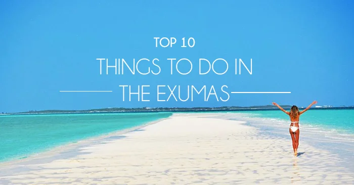 The Bahamas | Top 10 Things to do in the Exuma Islands