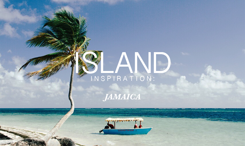 Island Inspiration | Jamaica