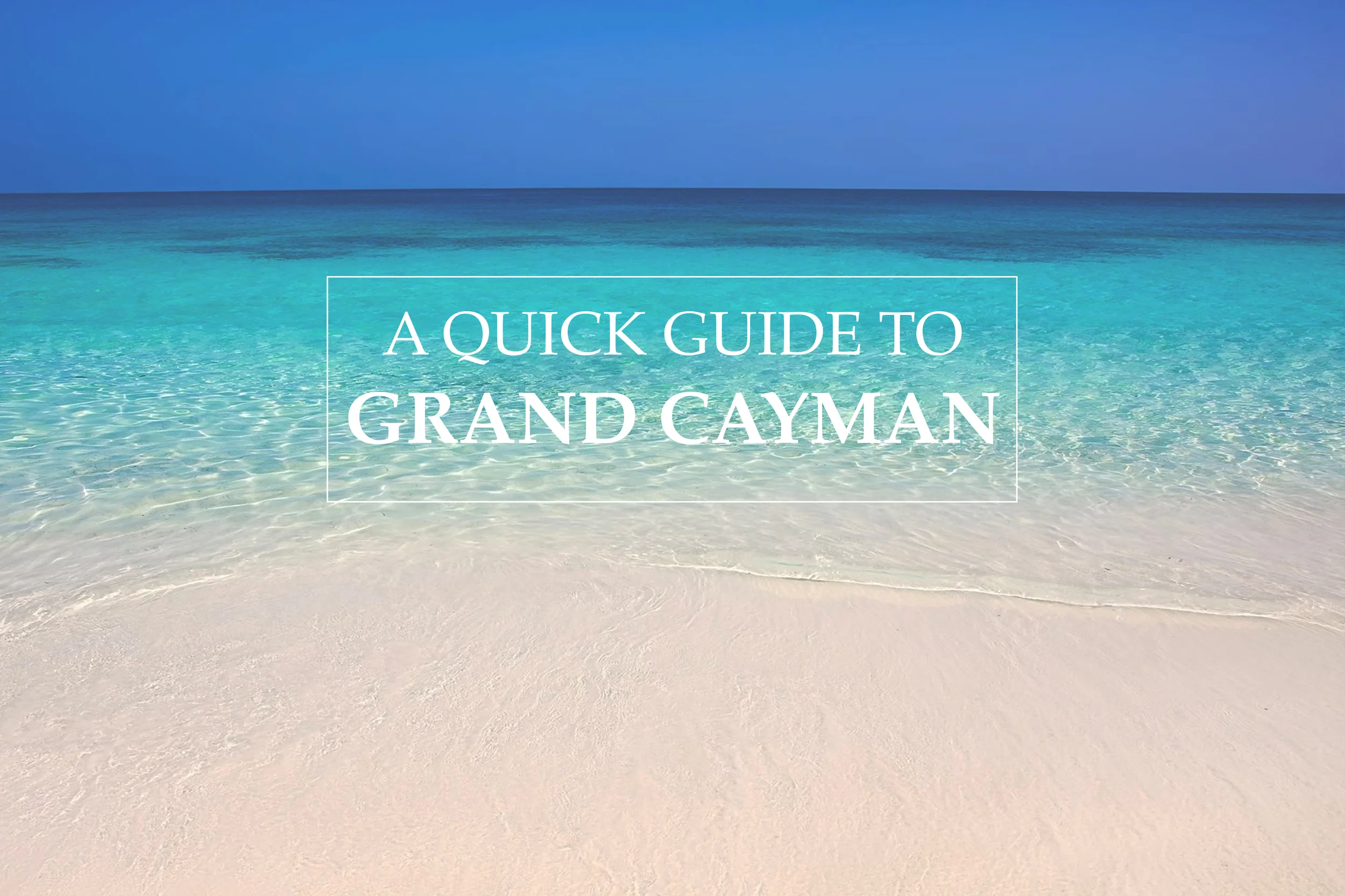 A Quick Guide To Grand Cayman