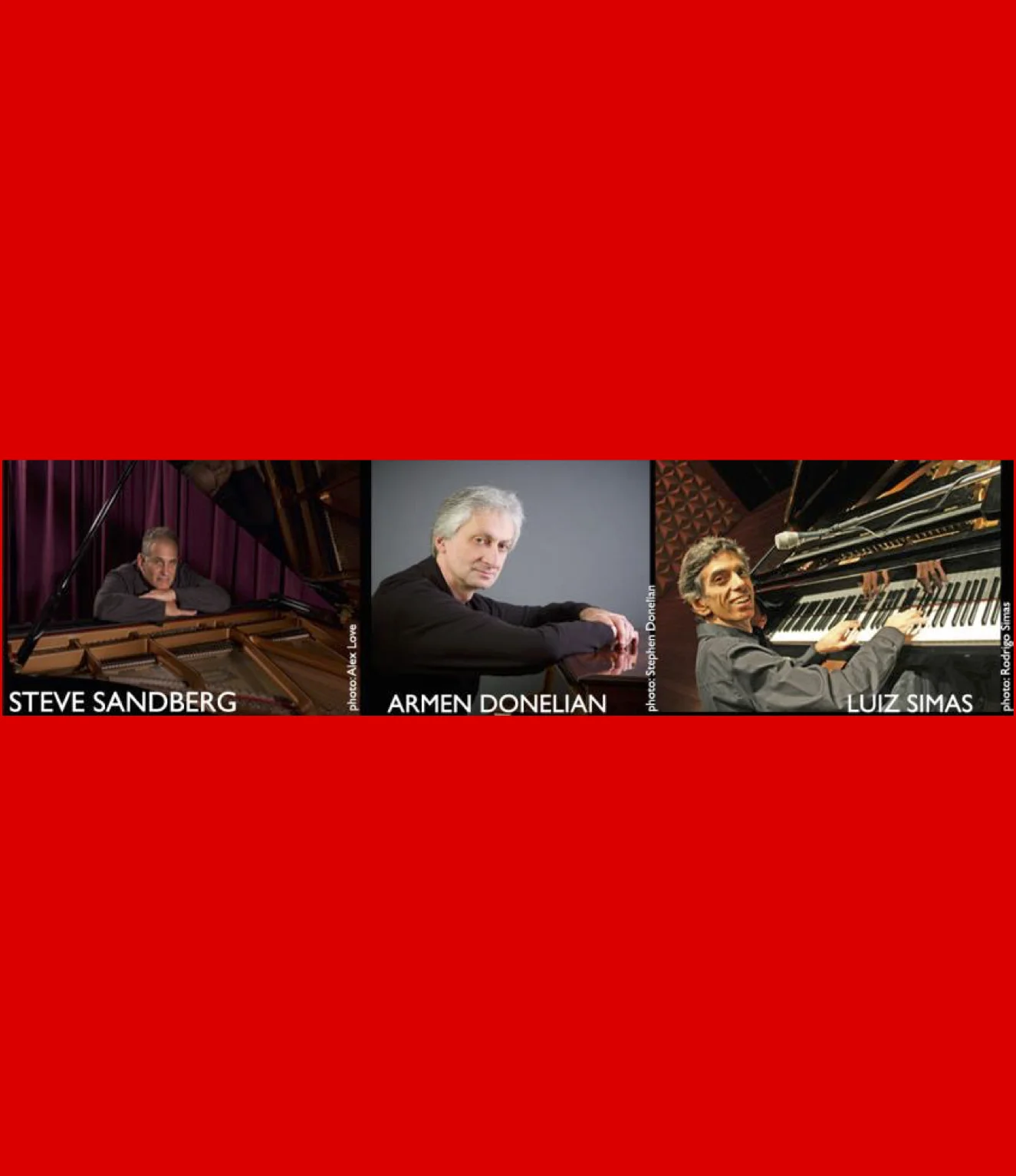 WORLD PIANO SUMMIT w/LUIZ SIMAS, STEVE SANDBERG and ARMEN DONELIAN &amp; Special Guests