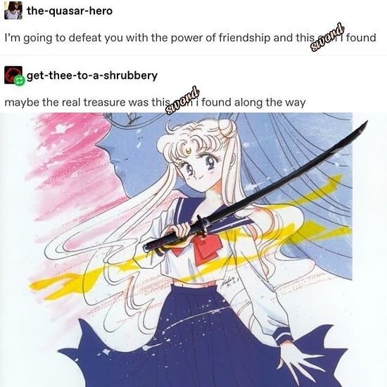 The two most powerful forces in the universe. Friendship and swords.
.
.
.
.
.
#memes #anime #sailormoon #sword #friendship