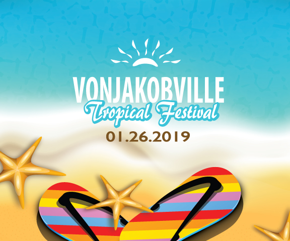 Vonjakobville Tropical Festival 2019