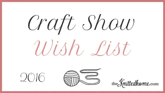 Craft Show Wish List 2016