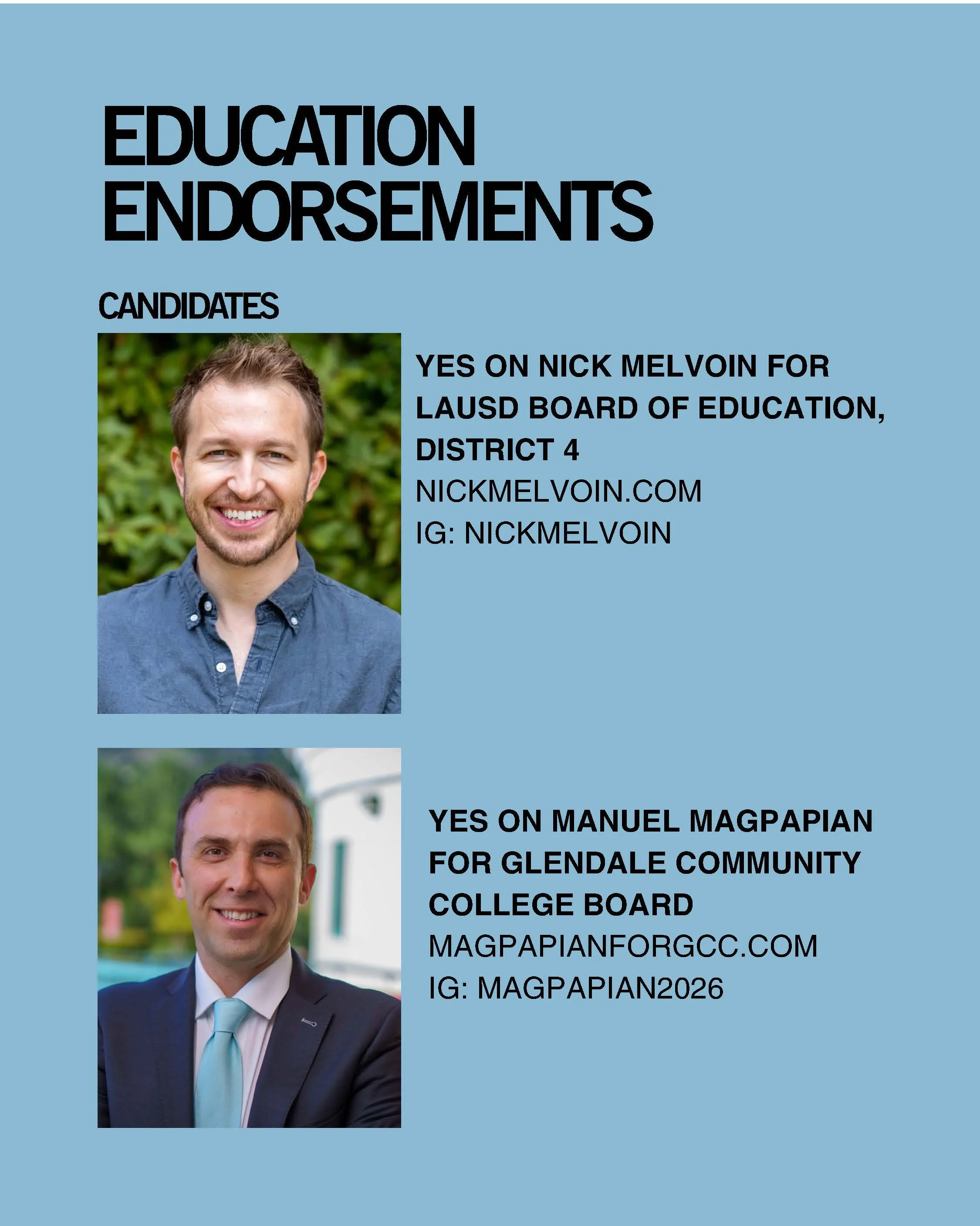    Nick Melvoin   for LAUSD Board of Education District 4 @nickmelvoinbd4    Manuel Magpapian   for Glendale Community College Board @magpapian2026 