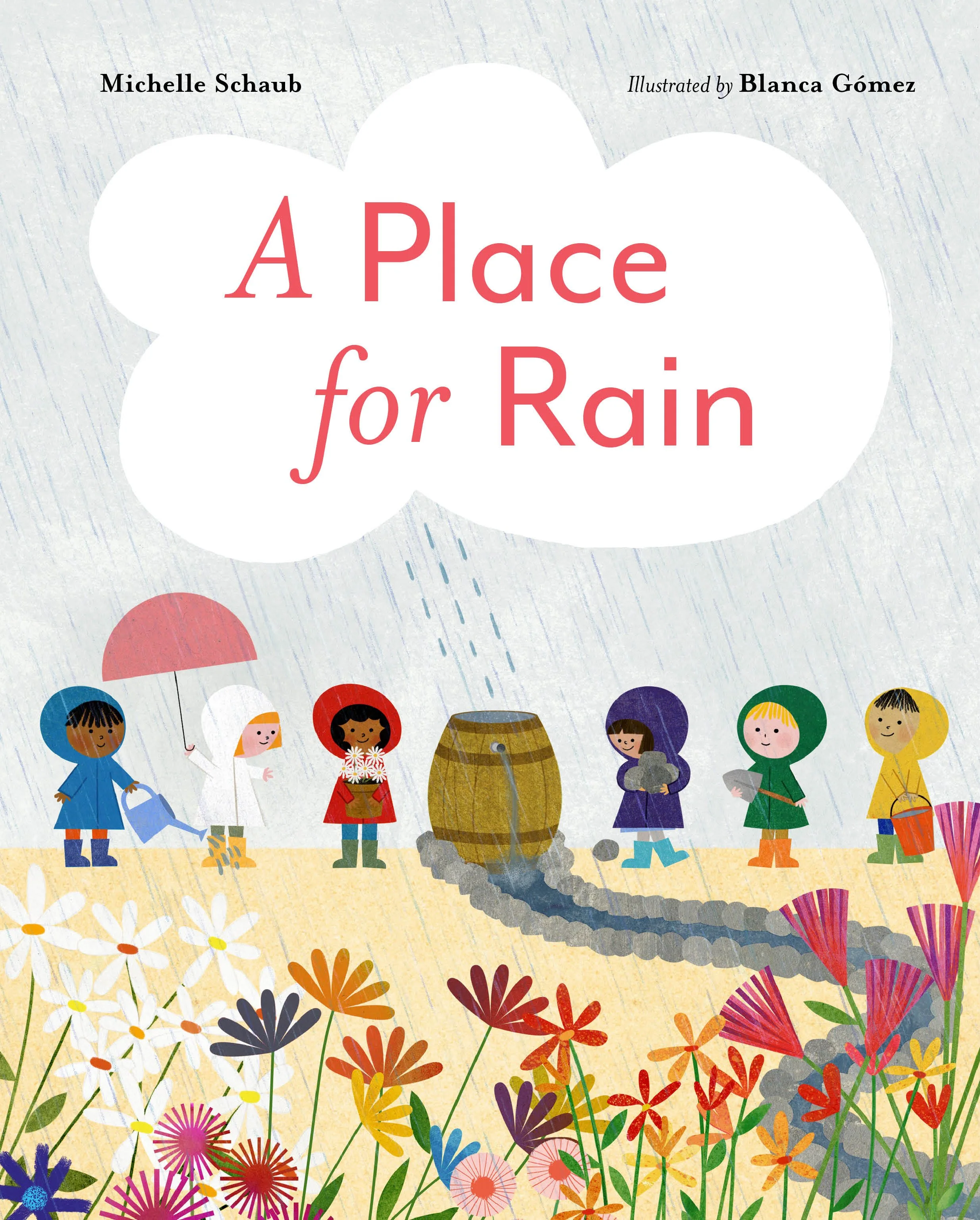 Cover of the picture book A PLACE FOR RAIN by Michelle Schaub, showing the title in pink in a cloud. Below, children in colorful raincoats and boots tend a garden with a rain barrel in it.