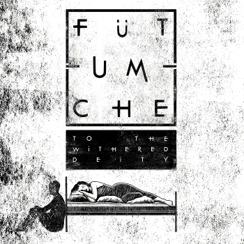 Fütumche! / To The Withered Deity / CLR017