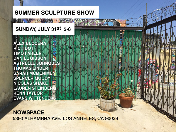 NowSpace is pleased to present: SUMMER SCULPTURE SHOW A Group Exhibition July 31st - August, 15th WORKS BY: Alex Beccera, Rich Bott, Timo Fahler, Daniel Gibson, Astrelle Johnquest, Thomas Linder, Sarah Mcmenimen, Spencer Moody, Nicolas Shake, Lauren Steinberg, Kenn Taylor, Evans Wittenberg CURATED BY: Daniel Gibson Dear My Dearest, Sss.Sss.Sss…like a sizzling grill in our front yards we gather here today to enjoy the work of many on a hot summer day. Celebrating their efforts and our community, and you, and you, and you. Providing sustenance far and wide, filling eyes and souls with art vitamins. Grass fed, free range, freewheeling, train hopping, works of all size, color, material, and make. Light and airy, we have that; rough and tumble, you’ll find those too. There is quality in their difference and their difference is why they are here together. Dismiss the idea that this is a movement, it is a moment that we have decided to share and share we will. Sincerely, The Summer Sculpture Show