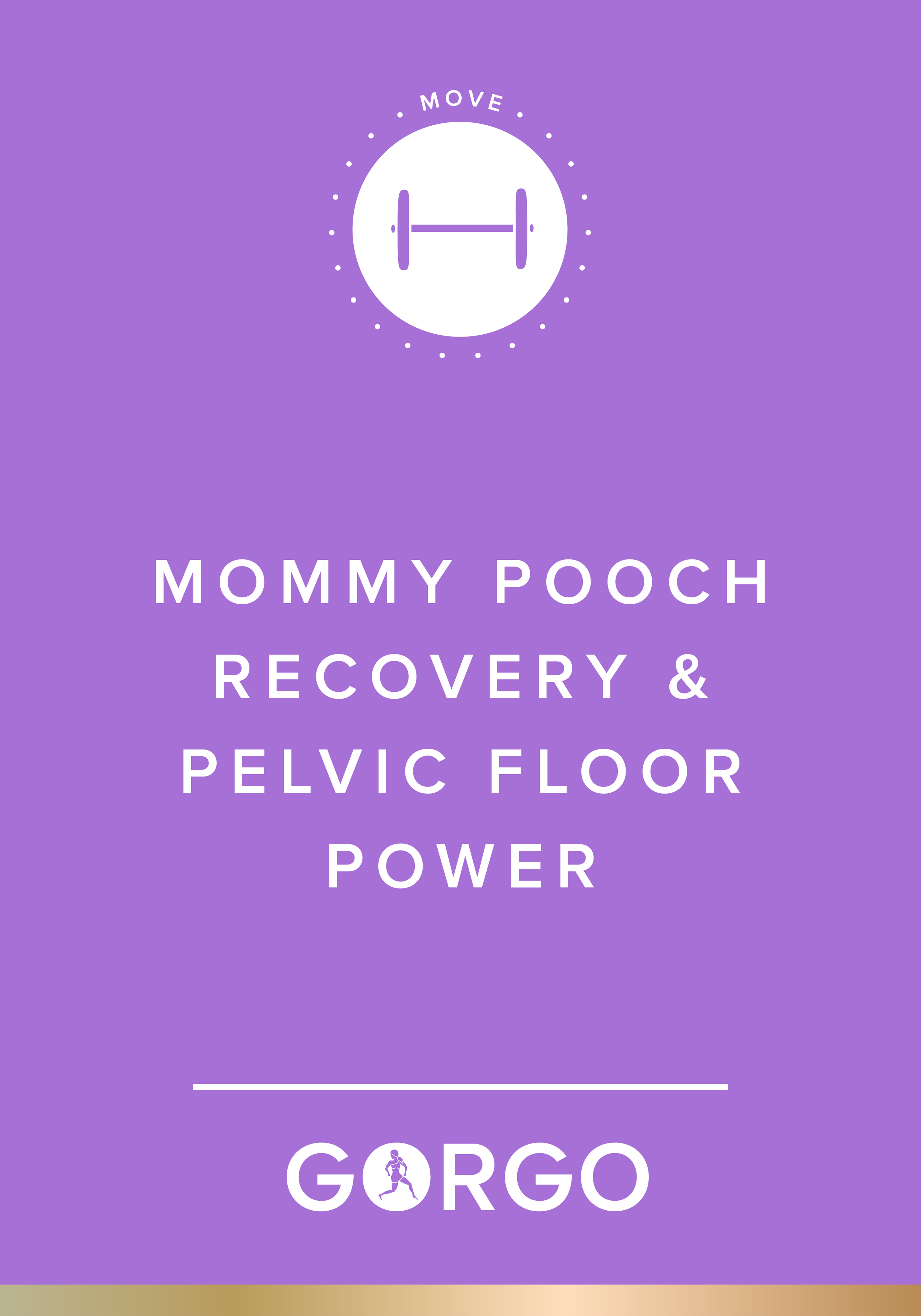 Mommy Pooch Recovery & Pelvic Floor Power — GORGO
