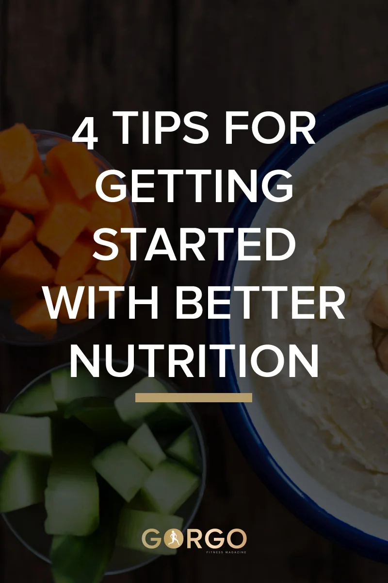 4 Tips for Getting Started with Better Nutrition