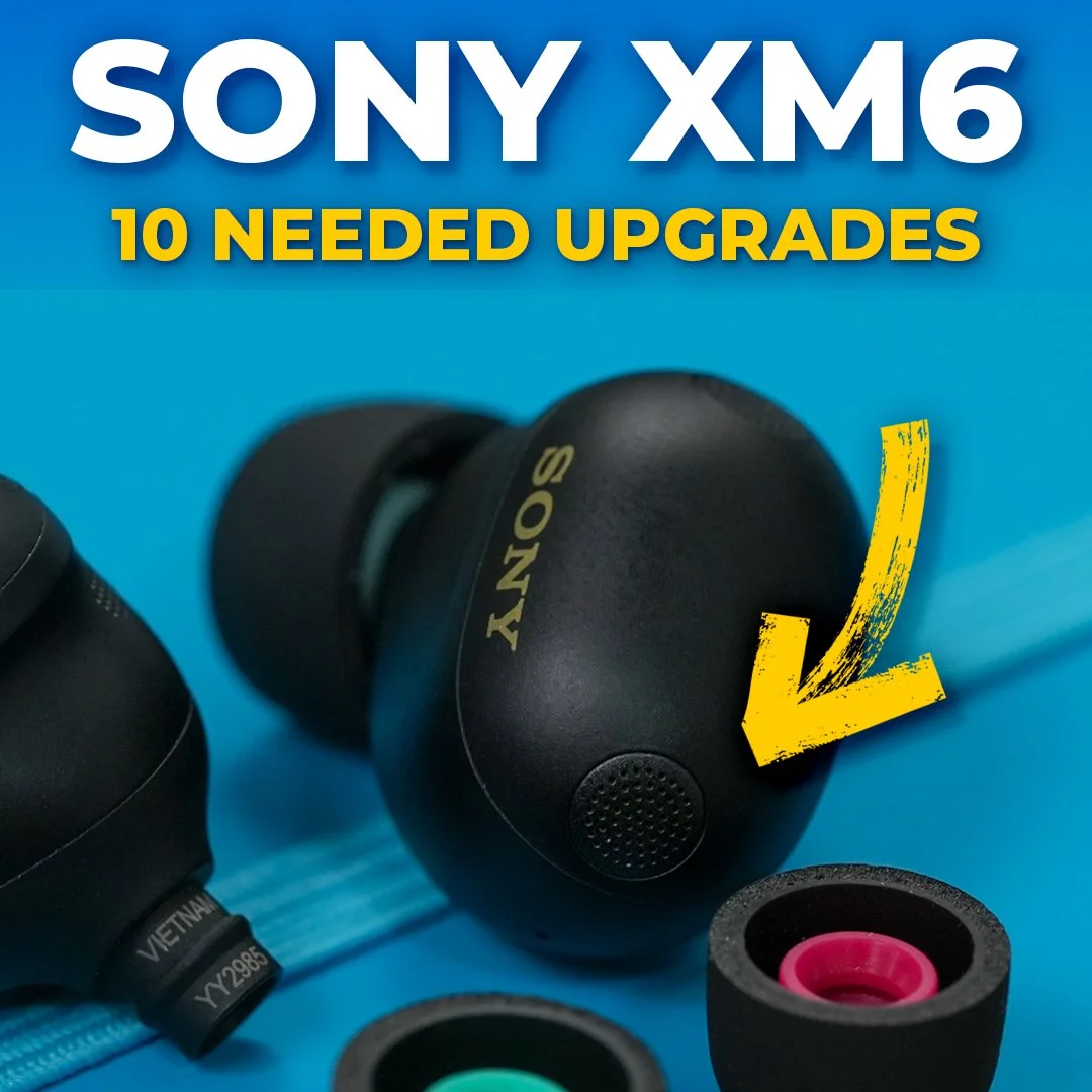Sony WF1000-XM6 Earbuds - 10 New Upgrades Ranked&nbsp;
