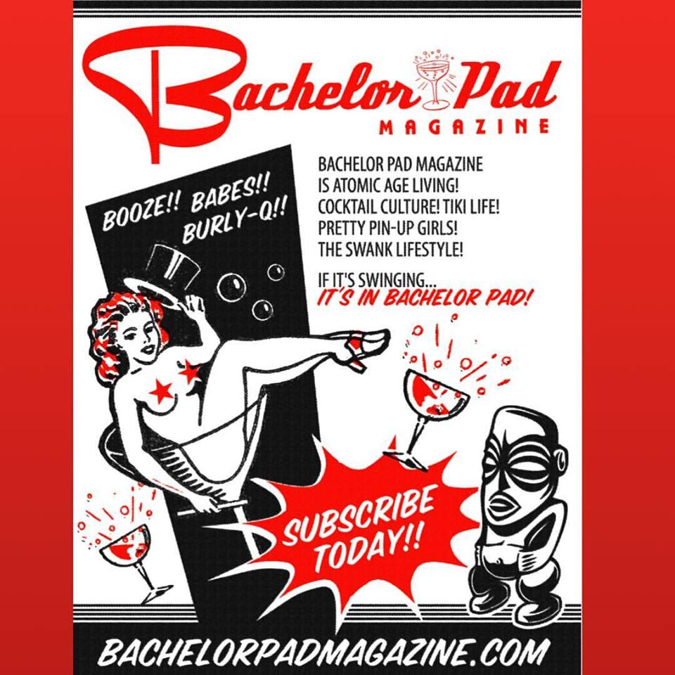 Bachelor Pad magazine The three B's...Booze, Babes, and Burly-Q! Our mission is to celebrate and promote Atomic Age culture and jetset living! http://www.bachelorpadmagazine.com