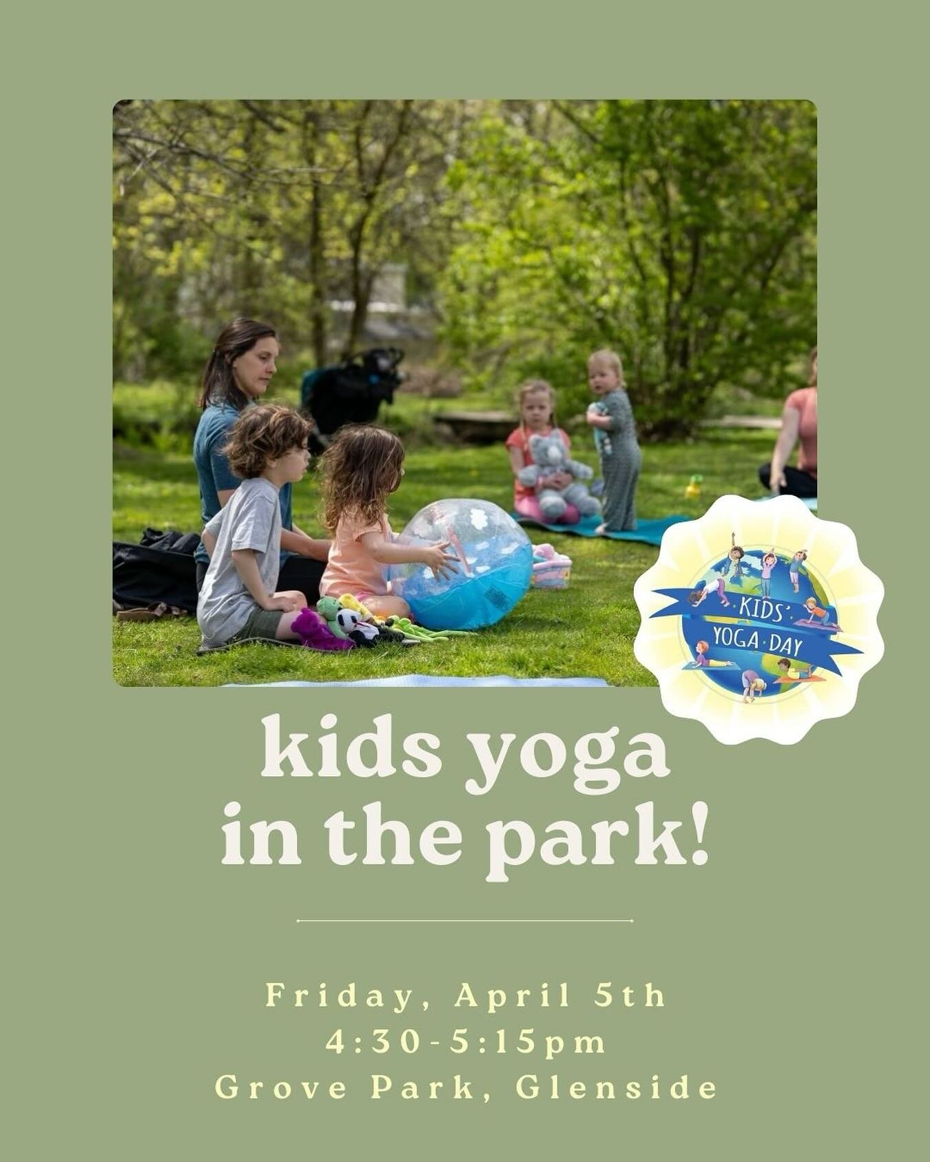 Happy International Kids Yoga Day! 

Come celebrate with a FREE kids yoga event!

When: Friday, April 5th from 4:30-5:15pm
Where: Grove Park, Glenside

Join Miss Courtney and Miss Jana as we lead children, ages 2-8, and their grown-ups, in a fun yoga