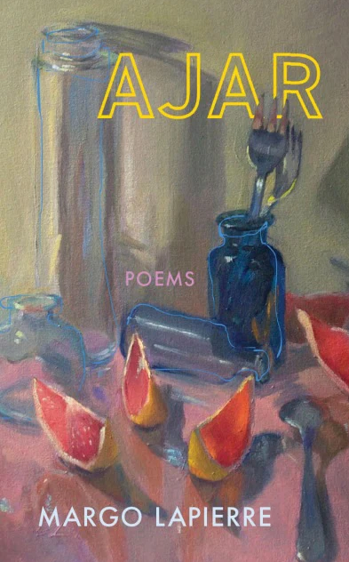 That Was Me Haunting Me: A Review of Margo LaPierre’s Ajar: Poems by Tea Gerbeza