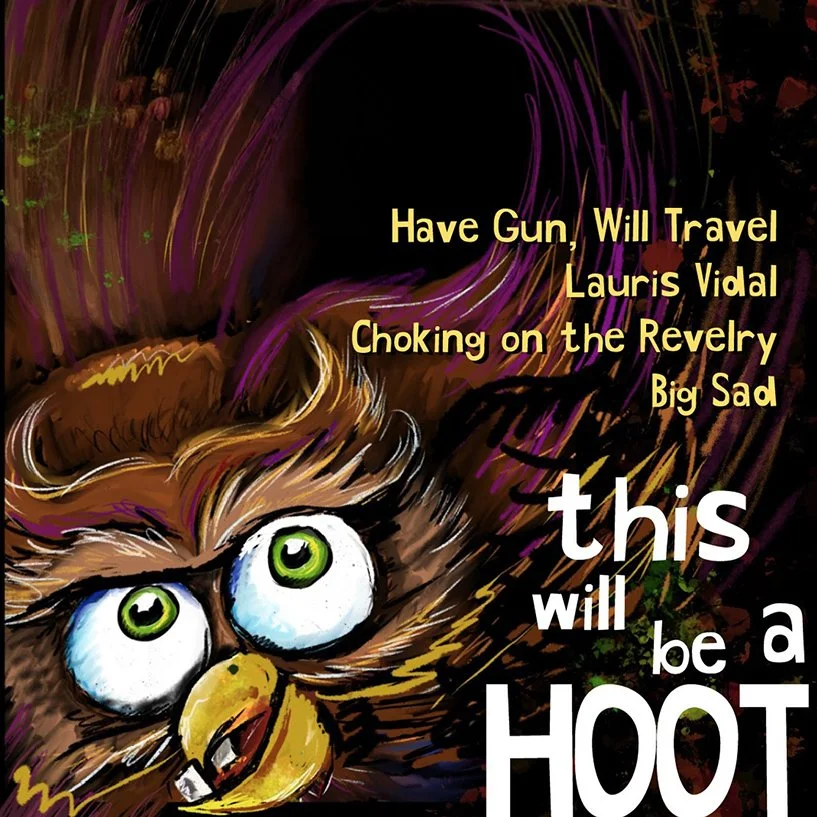 Have Gun, Will Travel w/ Lauris Vidal, Choking on the Revelry and Big Sad