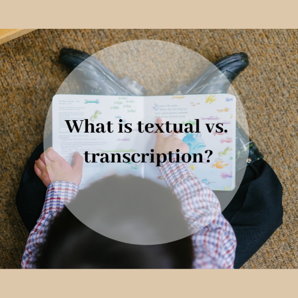 What is Textual vs. Transcription?