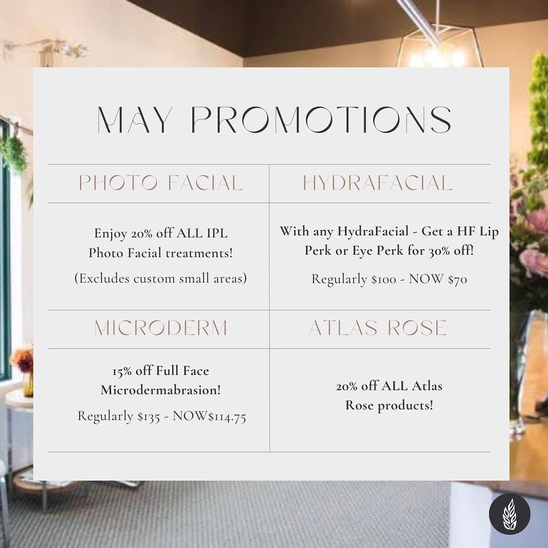 Don&rsquo;t miss out on our May promotions: Get 25% off IPL photo facials, 15% off Full Face Microdermabrasion, and snag a 30% discount on a HydraFacial lip or eye perk with any HydraFacial booking!

Plus, take advantage of an exclusive 20% off all A