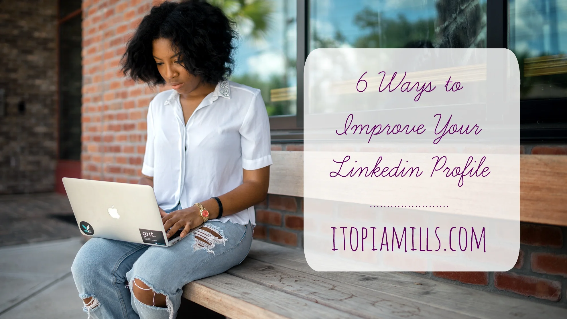 6 Ways to Improve Your LinkedIn Profile