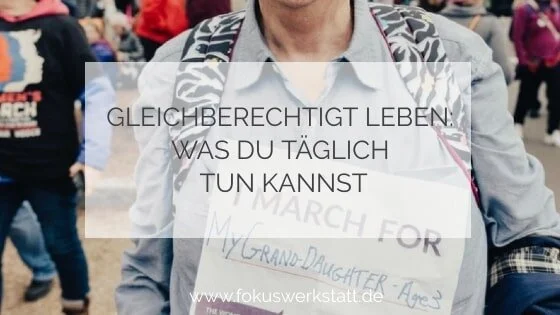 Gleichberechtigt leben: Was du täglich tun kannst