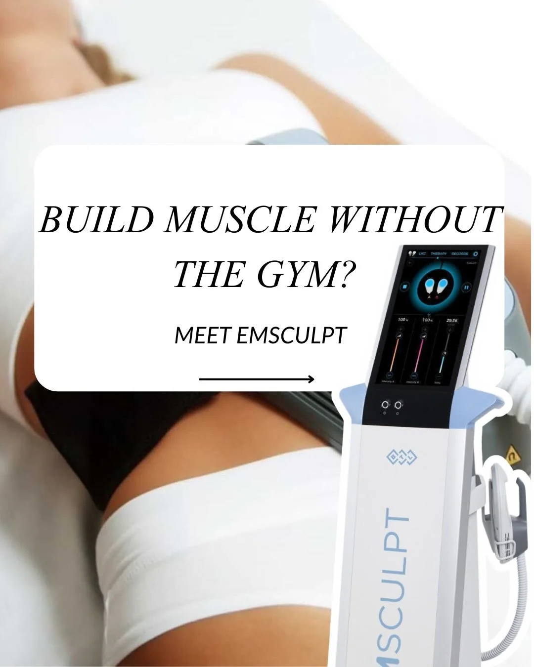 Do you want to build muscle , but struggling to find motivation to go to the gym ? We have the perfect solution. EMSCULPT! 

Emsculpt uses advanced technology to strengthen muscle while improving tone and definition in key areas such as the abdomen, 