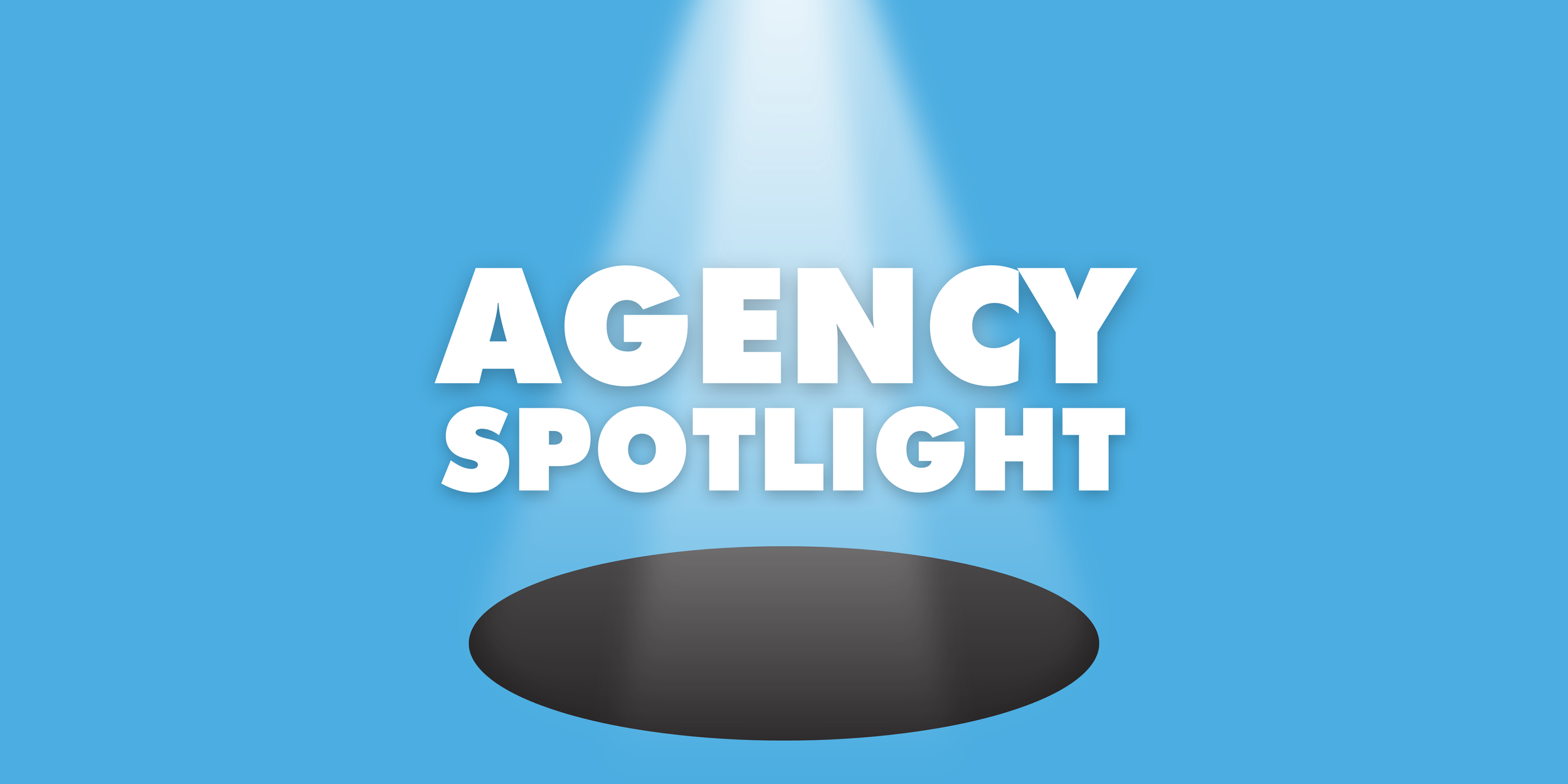 Work We Love:  Agency Spotlight