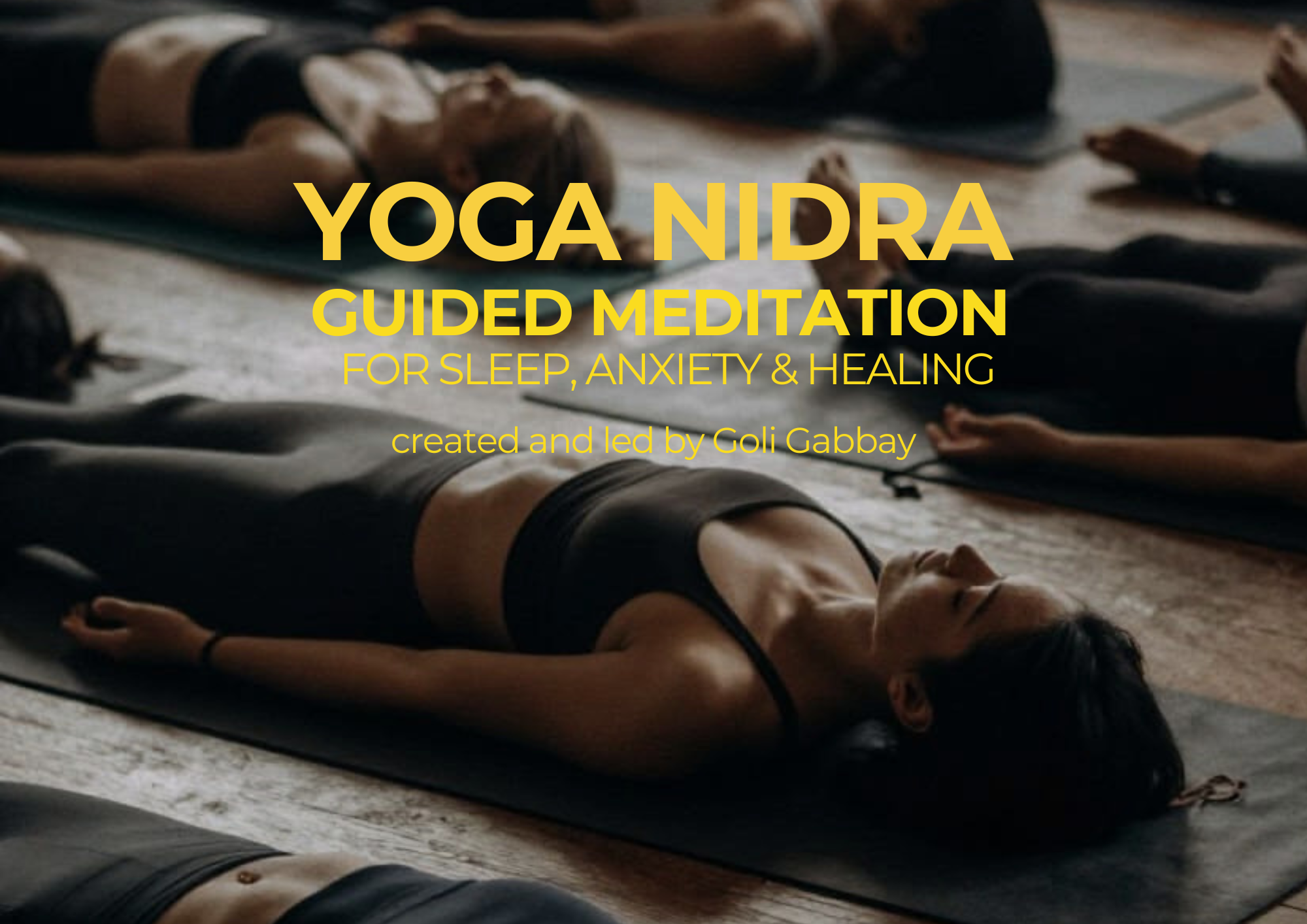 Yoga Nidra Guided Meditation for Sleep, Anxiety and Healing | by Goli Gabbay