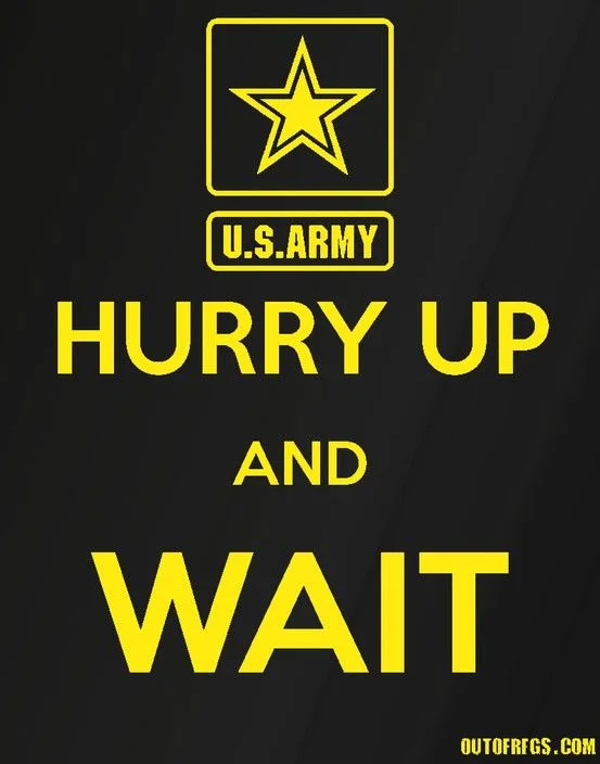 Hurry Up and Wait