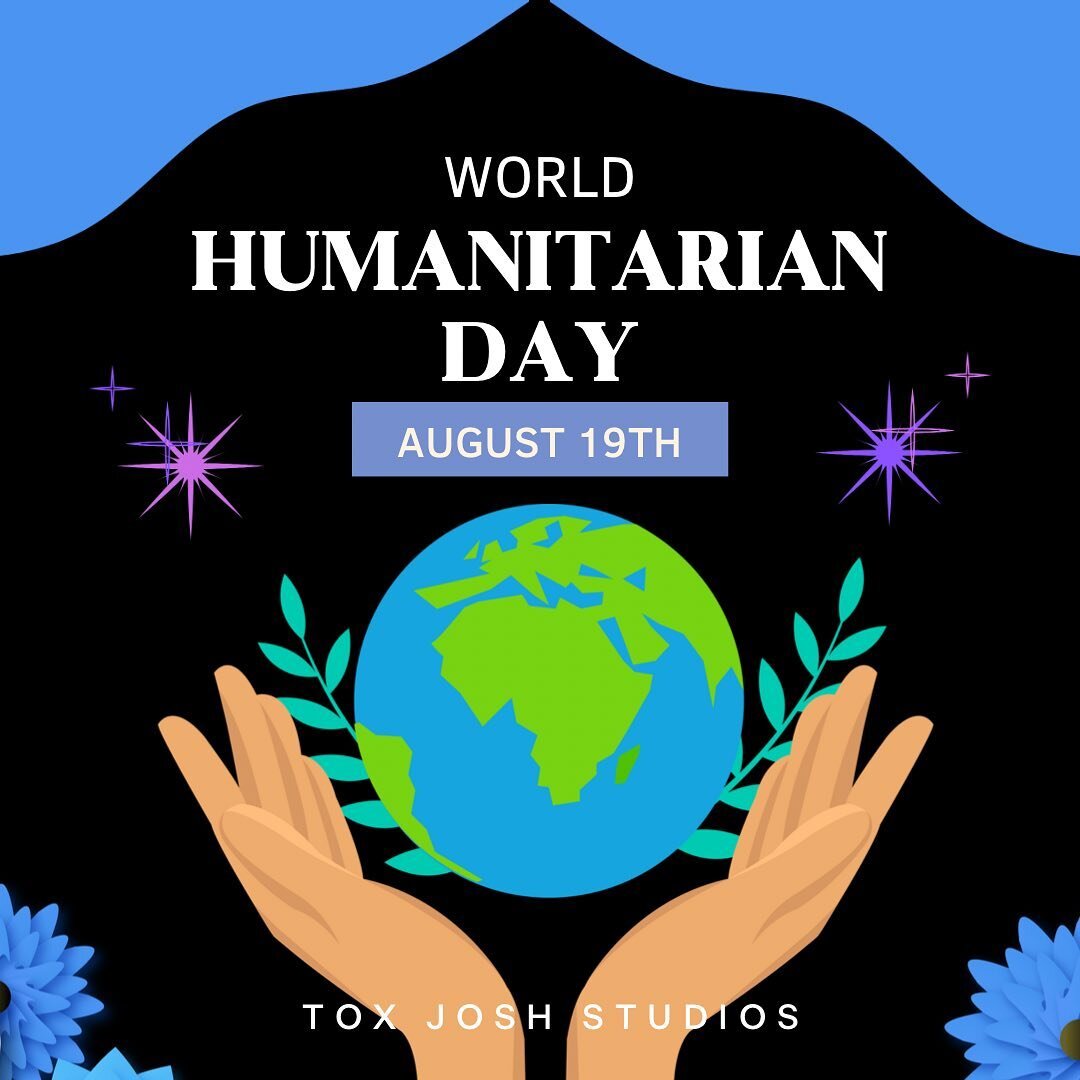 We at Tox Josh Studios are here to celebrate World Humanitarian Day! A day dedicated to recognize humanitarian personnel and those who have lost their lives working for humanitarian causes.