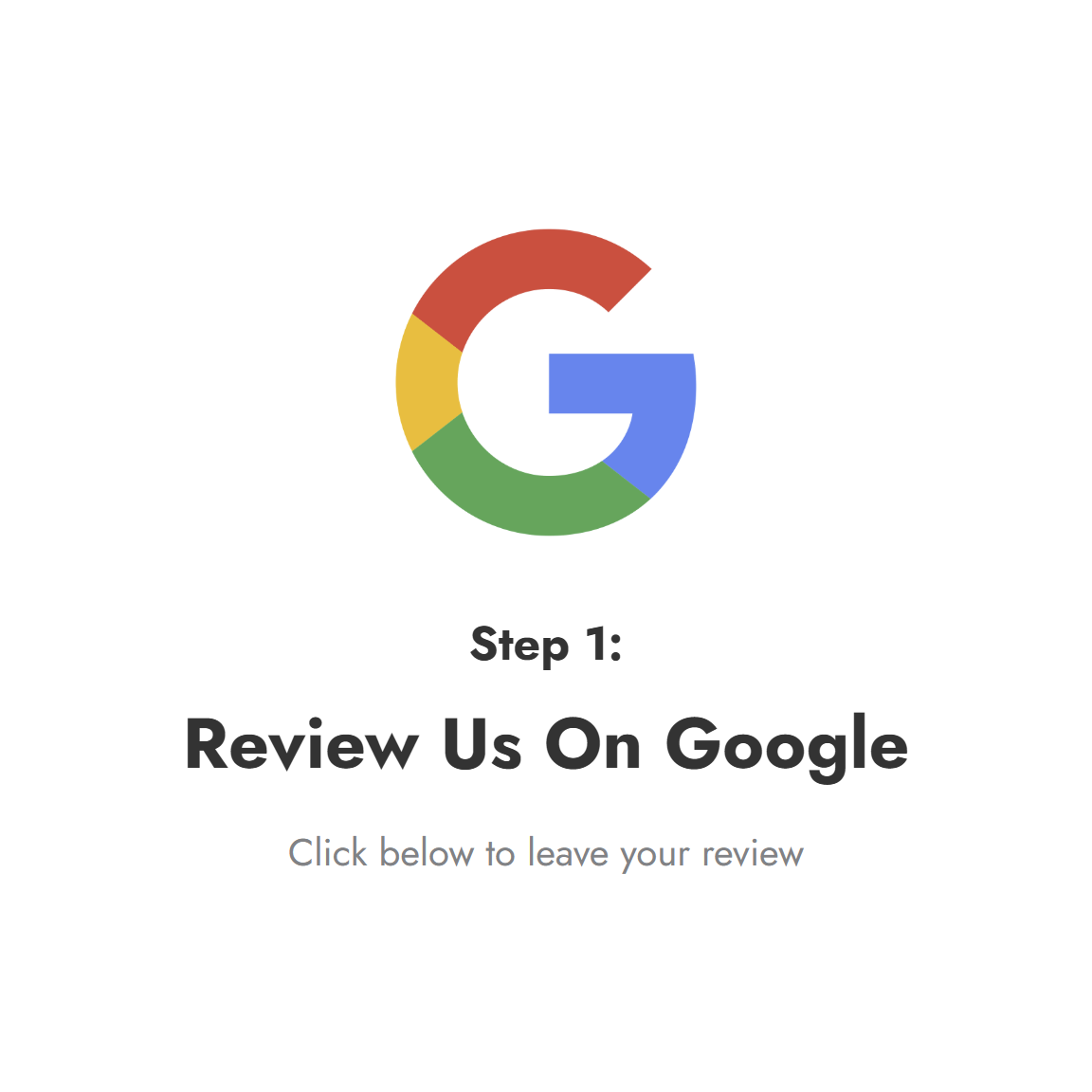 A white background with the Google logo above large, bold text that reads "Step 1: Review Us On Google". Below, smaller text says "Click below to leave your review."
