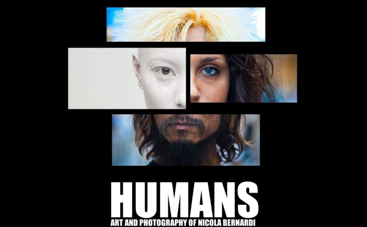 HUMANS: ART AND PHOTOGRAPHY OF NICOLA BERNARDI