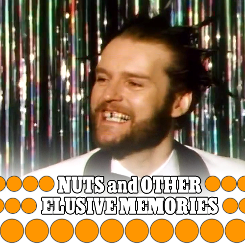 Pre-Launch Special - Nuts And Other Elusive Memories