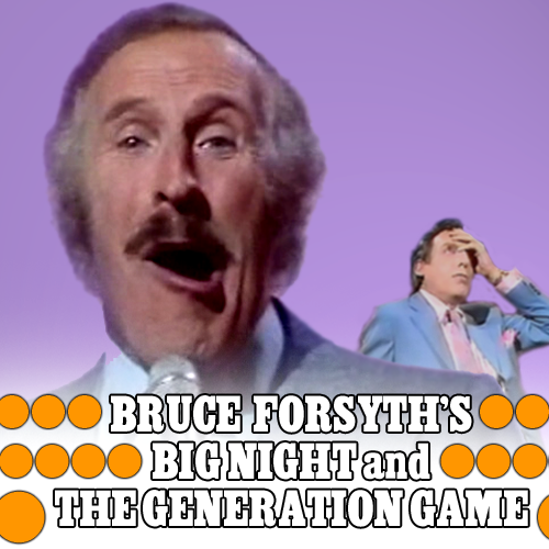 004 - Bruce Forsyth's Big Night and The Generation Game