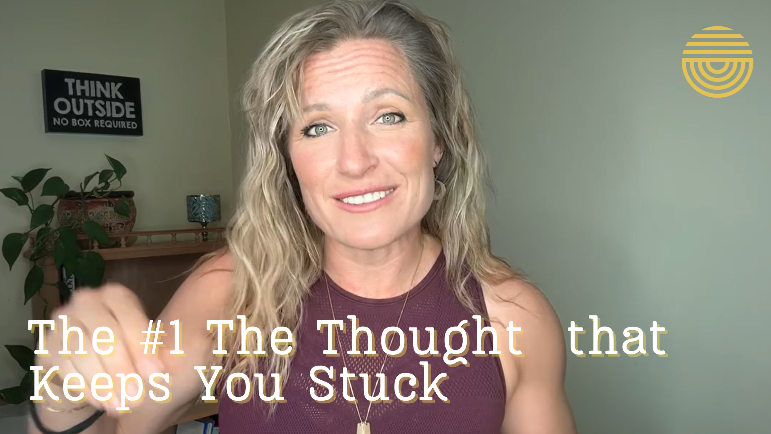 The #1 The Thought  that Keeps You Stuck