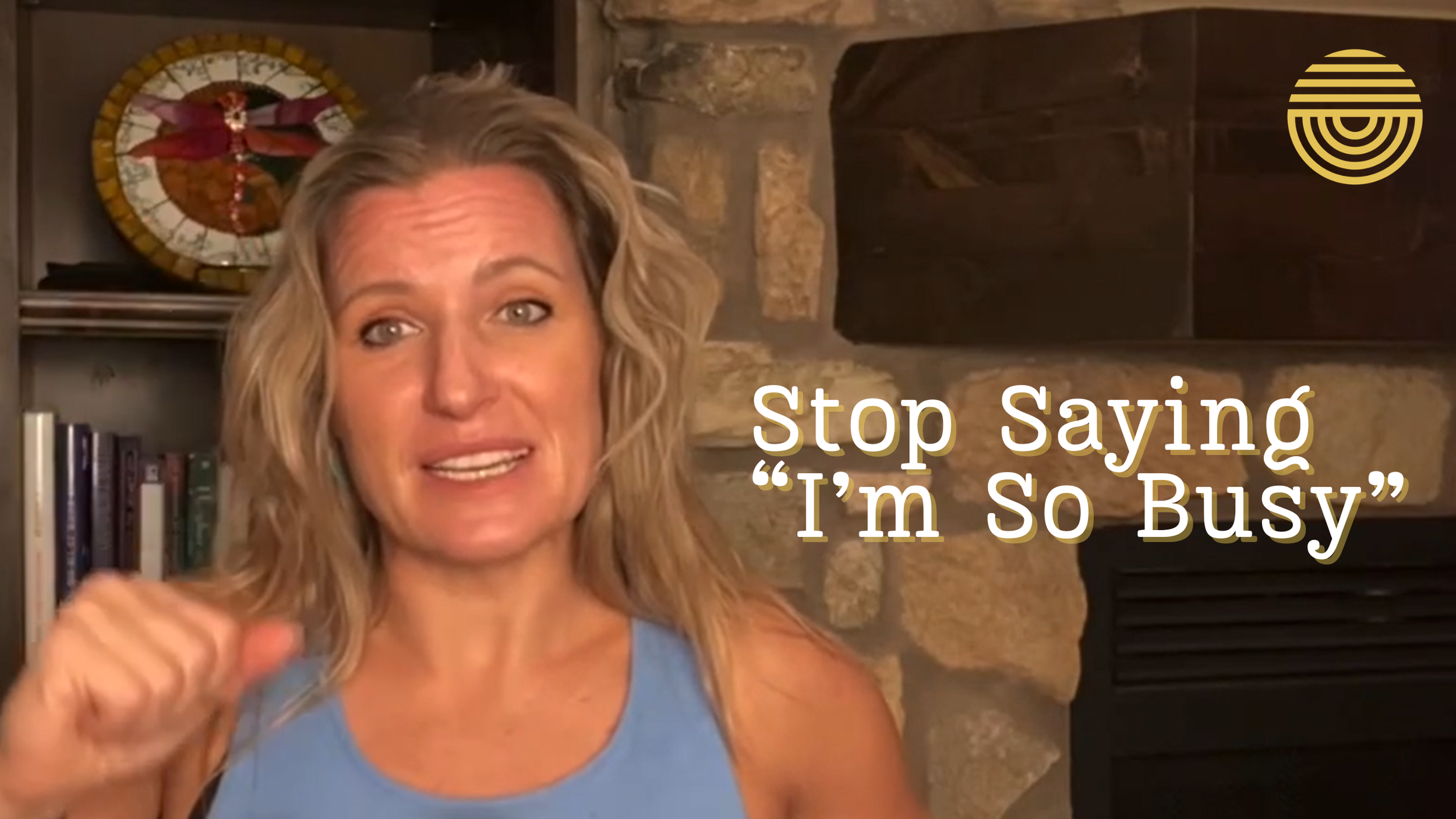 Stop Saying “I’m So Busy”