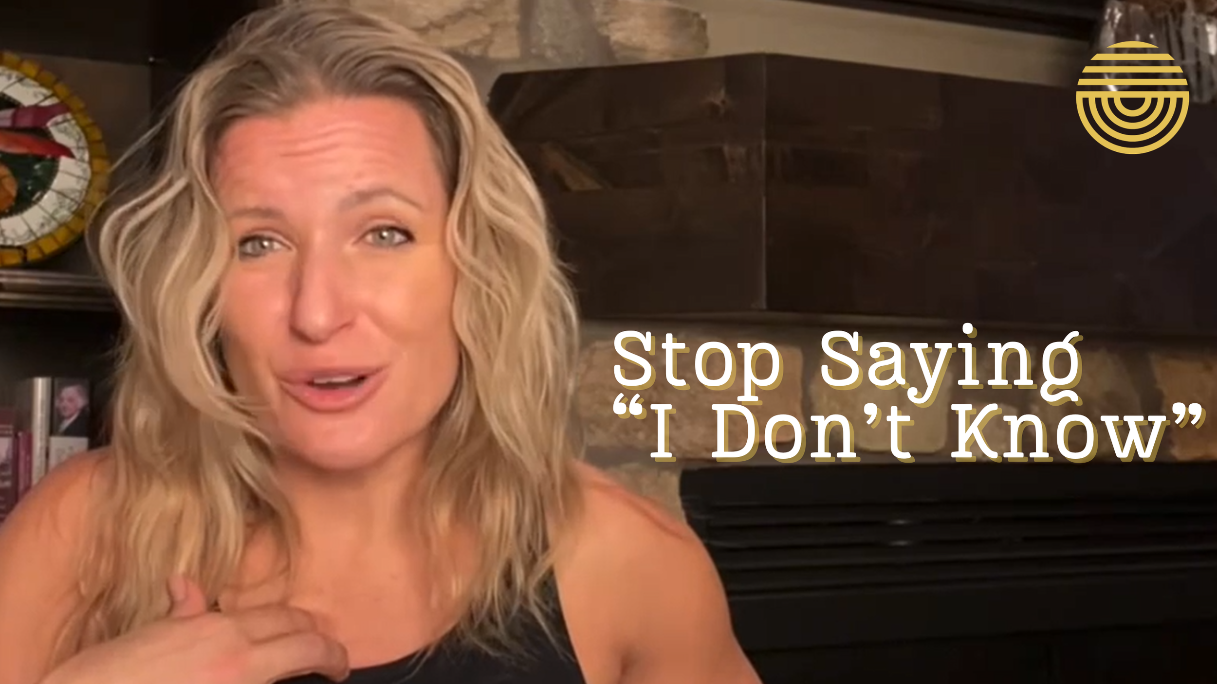 Stop Saying “I Don’t Know”
