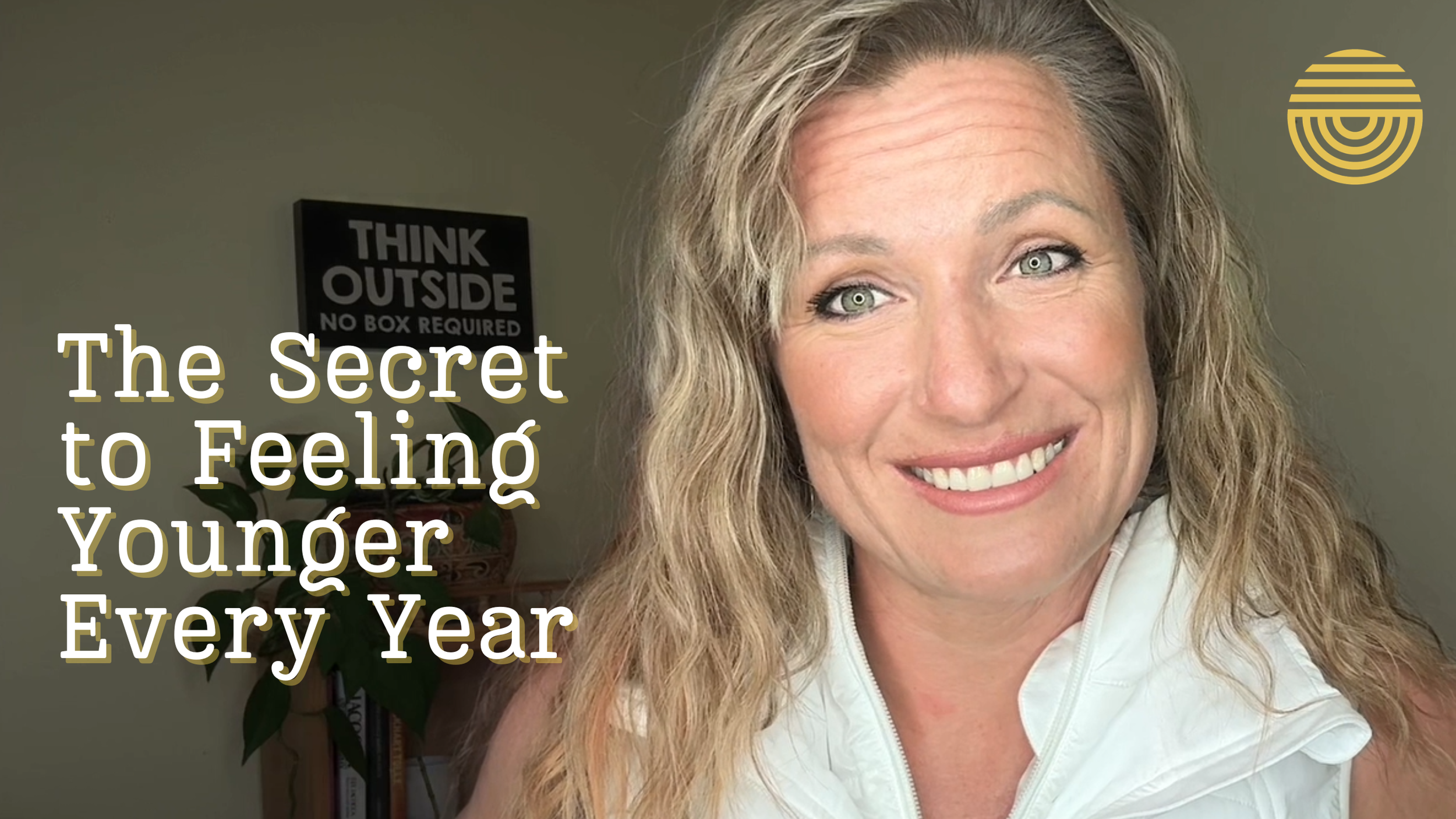 The Secret to Feeling Younger Every Year