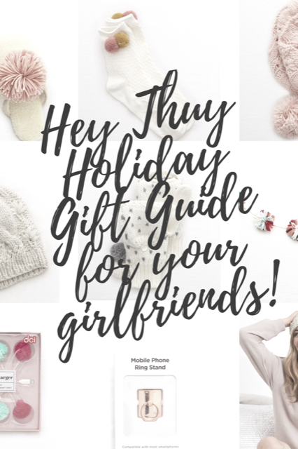 Hey Thuy Holiday Gift Guide For Your Girlfriends! 