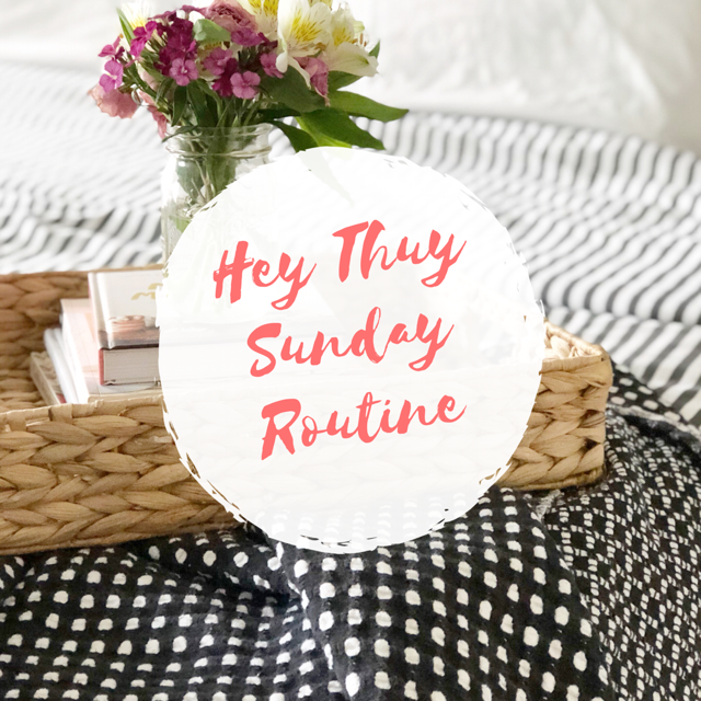 Hey Thuy: Sunday Routine