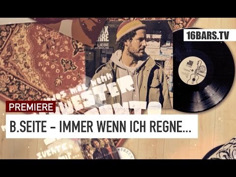 b.seite - immer wenn ich regne... (16BARS.TV PREMIERE)