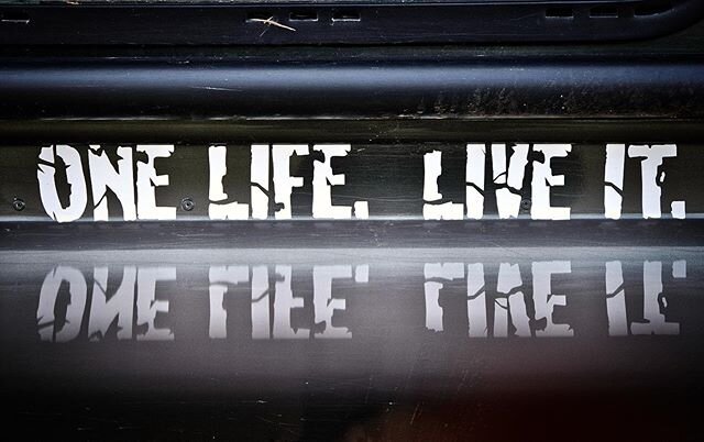 One Life. Live It. #nofurthercomment