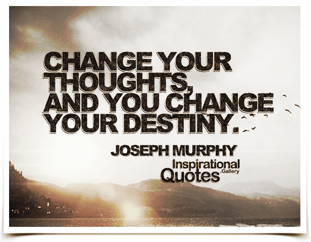 Change-your-thoughts-and-you-change-your-destiny.png