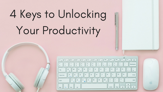 4 Keys to Unlocking Your Productivity.png