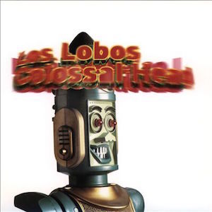Los Lobos: Colossal Head (vinyl reissue)