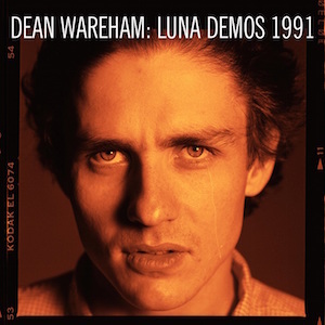 Dean Wareham: Luna Demos 1991