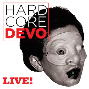 Devo: Hardcore Live!