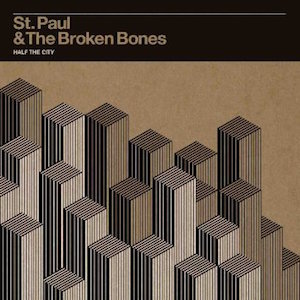 St. Paul & the Broken Bones: Half the City