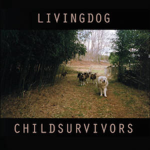 Living Dog : Childsurvivors