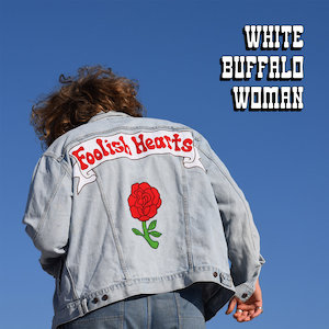 White Buffalo Woman : Foolish Hearts