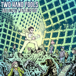 Two Hand Fools : Falling In/Falling Out