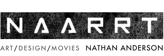 NAARRT | Art/Design/Movies  Nathan Anderson