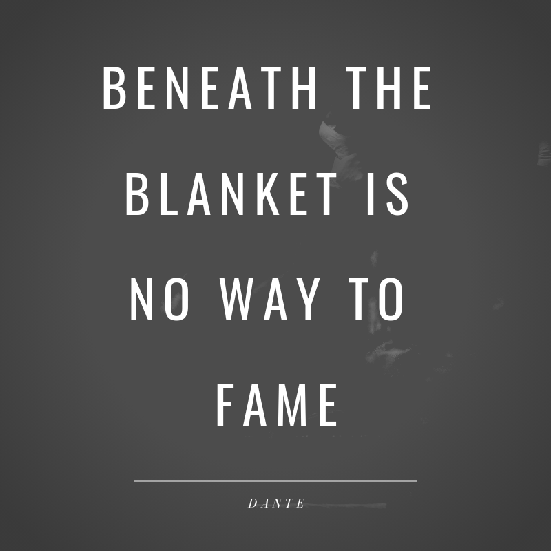 Beneath the blanket is no way to fame.png